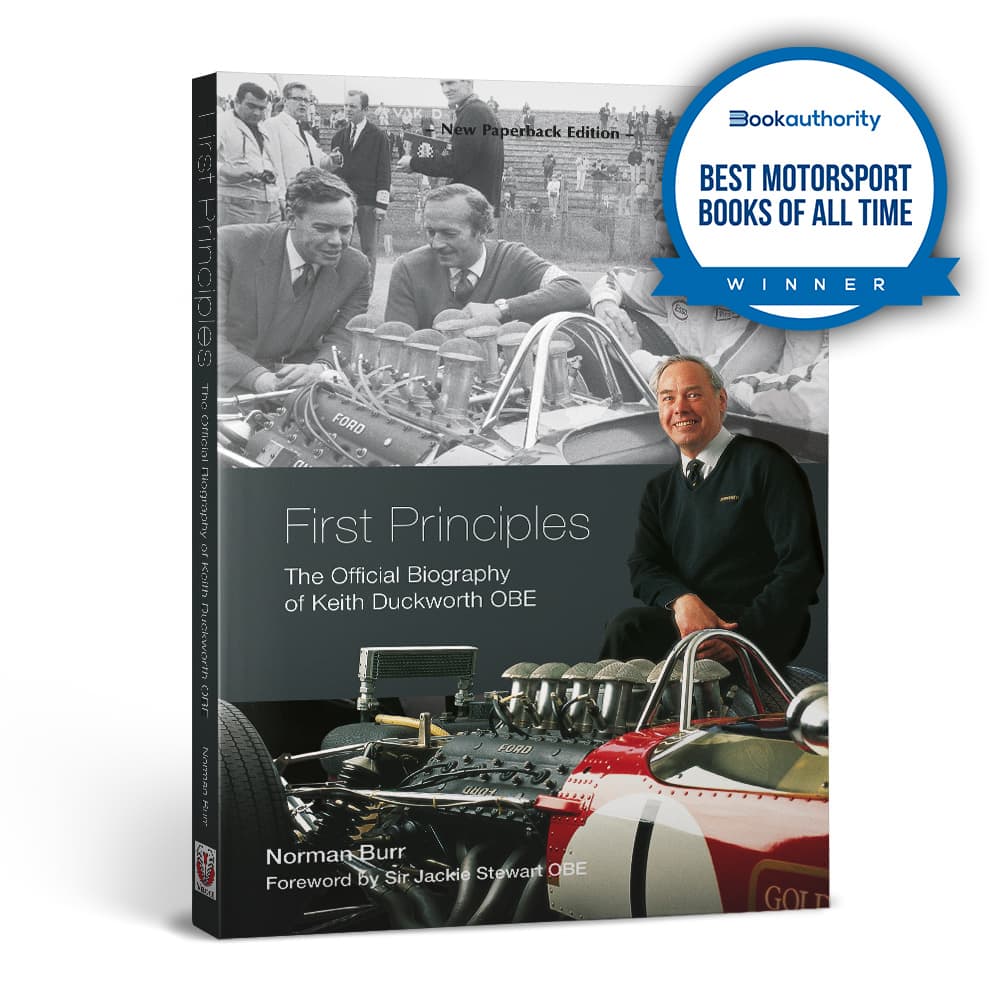 First Principles – The Official Biography of Keith Duckworth | Norman Burr | Foreword by Sir Jackie Stewart OBE | Paperback